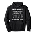 Introverted But Willing To Discuss Plants Hoodie - Unique Graphic Unisex - T-Shirt, Sweatshirt, Hoodie