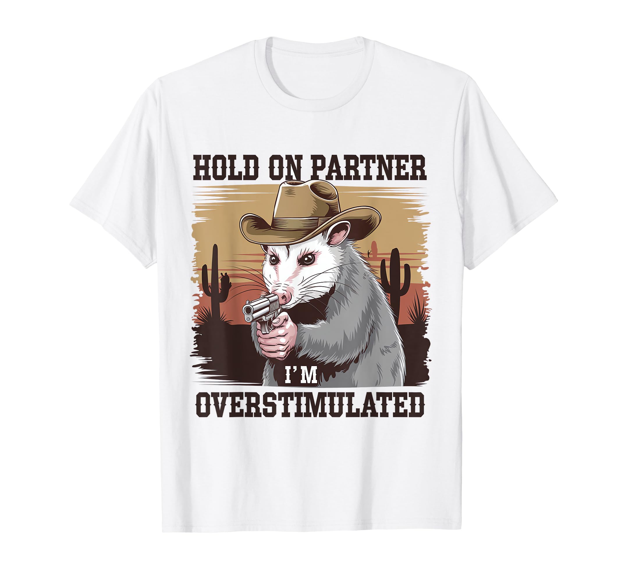 Funny Hold Partner Im Overstimulated T-Shirt - Streetwear Style for Adults - T-Shirt, Sweatshirt, Hoodie