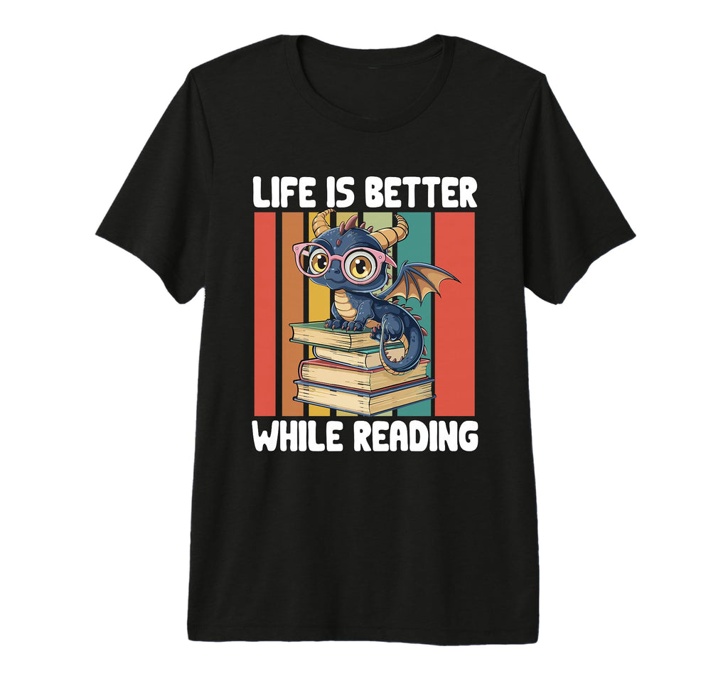 Dragon Books Life Is Better While T-Shirt - Novelty Apparel for Adults - T-Shirt, Sweatshirt, Hoodie