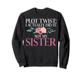Plot Twist I Actually Did It Not My Sweatshirt - Novelty Apparel Men Women - T-Shirt, Sweatshirt, Hoodie