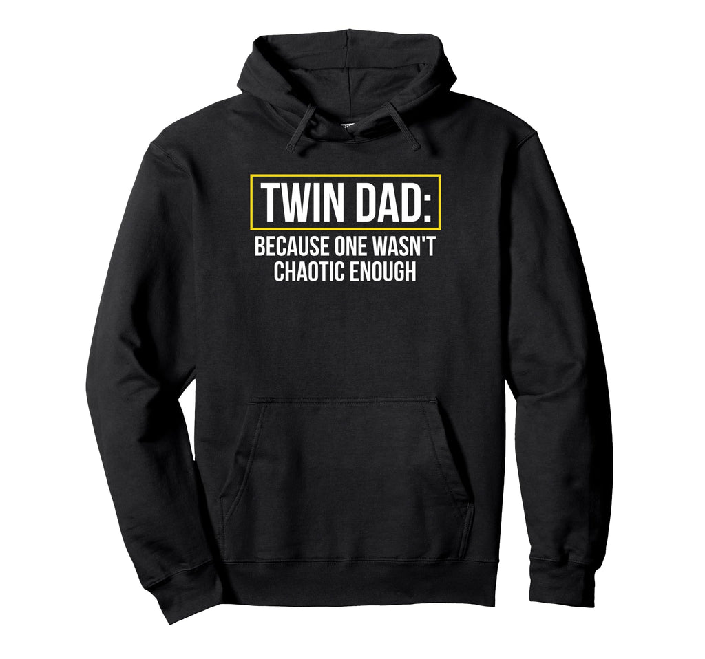Twin Dad Because One Wasnt Chaotic Hoodie - Aesthetic Graphic Men Women - T-Shirt, Sweatshirt, Hoodie