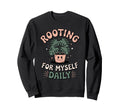 Rooting Myself Daily Plant Pun Self Sweatshirt - Unique Graphic Men Women - T-Shirt, Sweatshirt, Hoodie