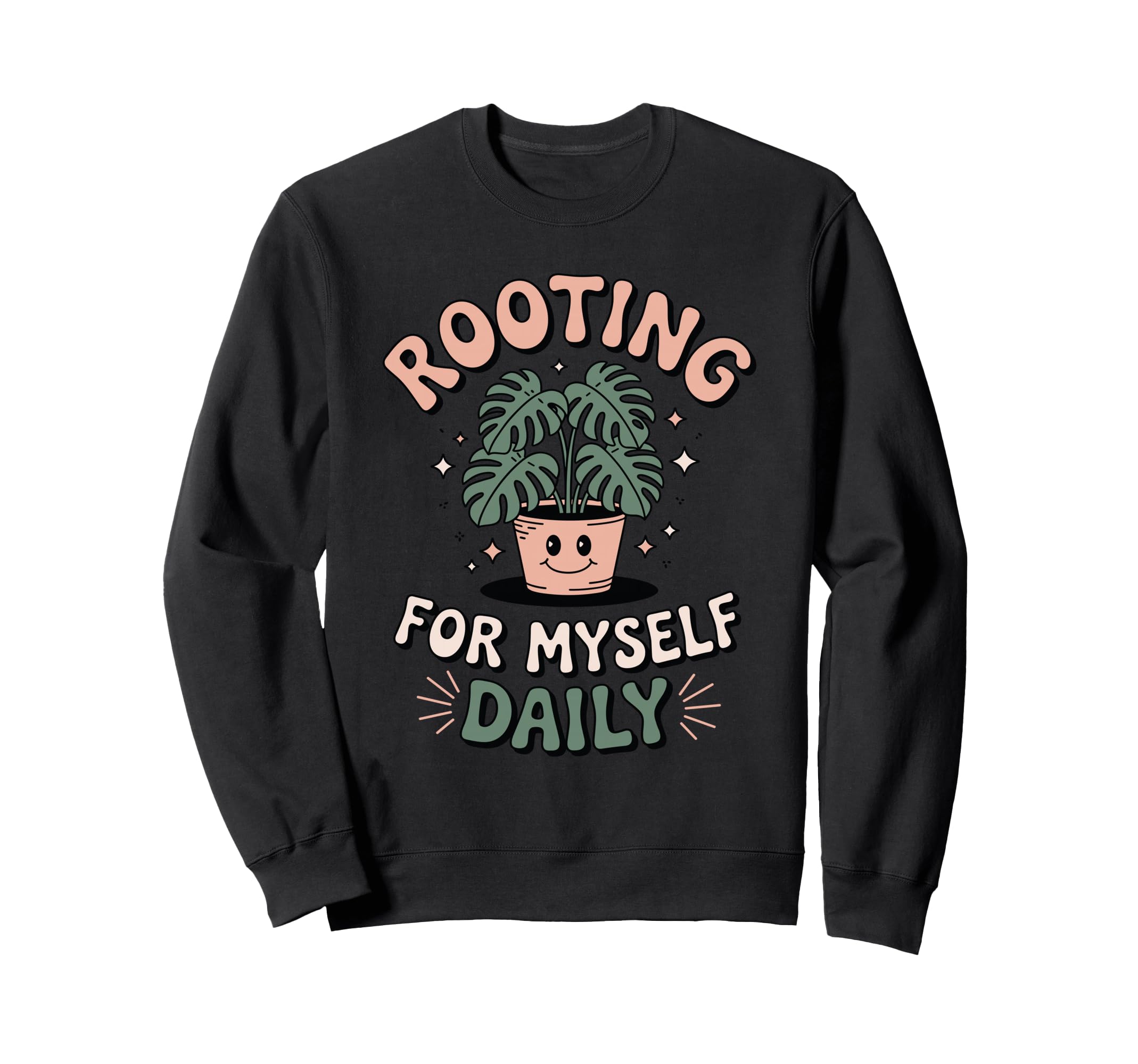 Rooting Myself Daily Plant Pun Self Sweatshirt - Unique Graphic Men Women - T-Shirt, Sweatshirt, Hoodie
