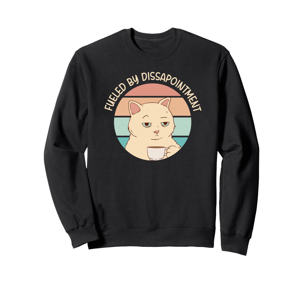 Fueled Disappointment Cynical Cat Sweatshirt - Graphic Print for Adults - T-Shirt, Sweatshirt, Hoodie