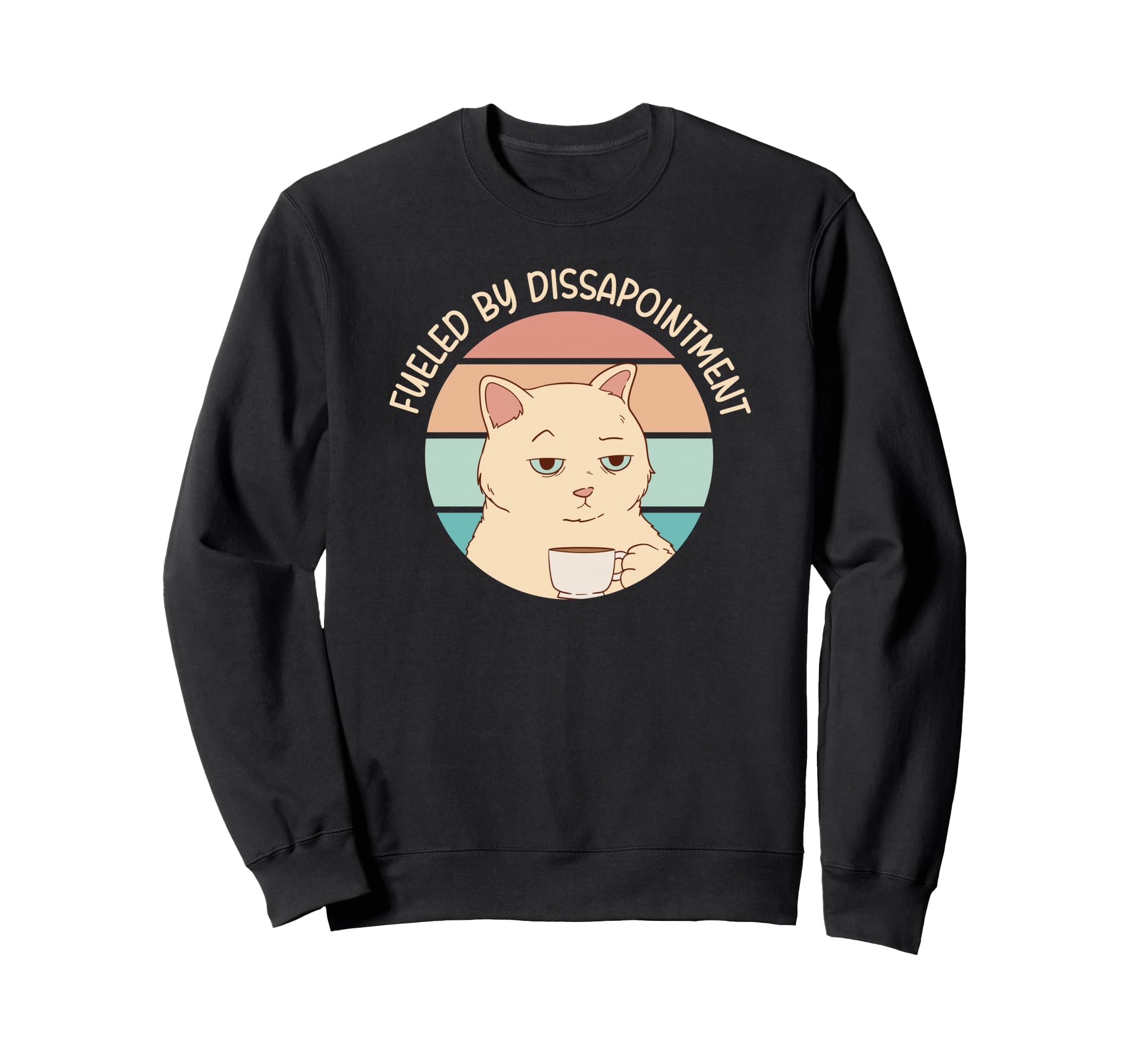 Fueled Disappointment Cynical Cat Sweatshirt - Graphic Print for Adults - T-Shirt, Sweatshirt, Hoodie
