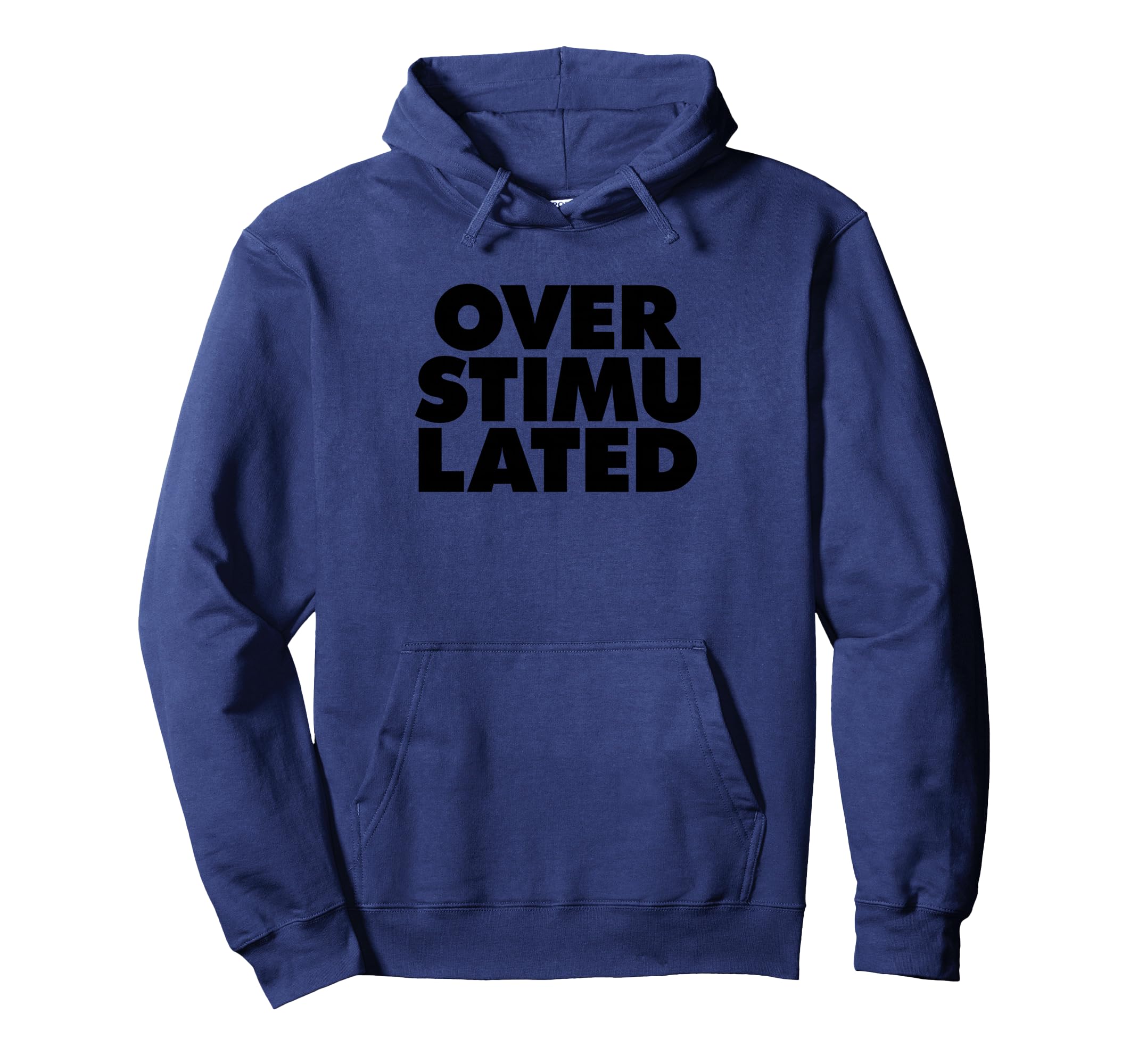 Overstimulated Hoodie - Trendy Graphic Men Women - T-Shirt, Sweatshirt, Hoodie