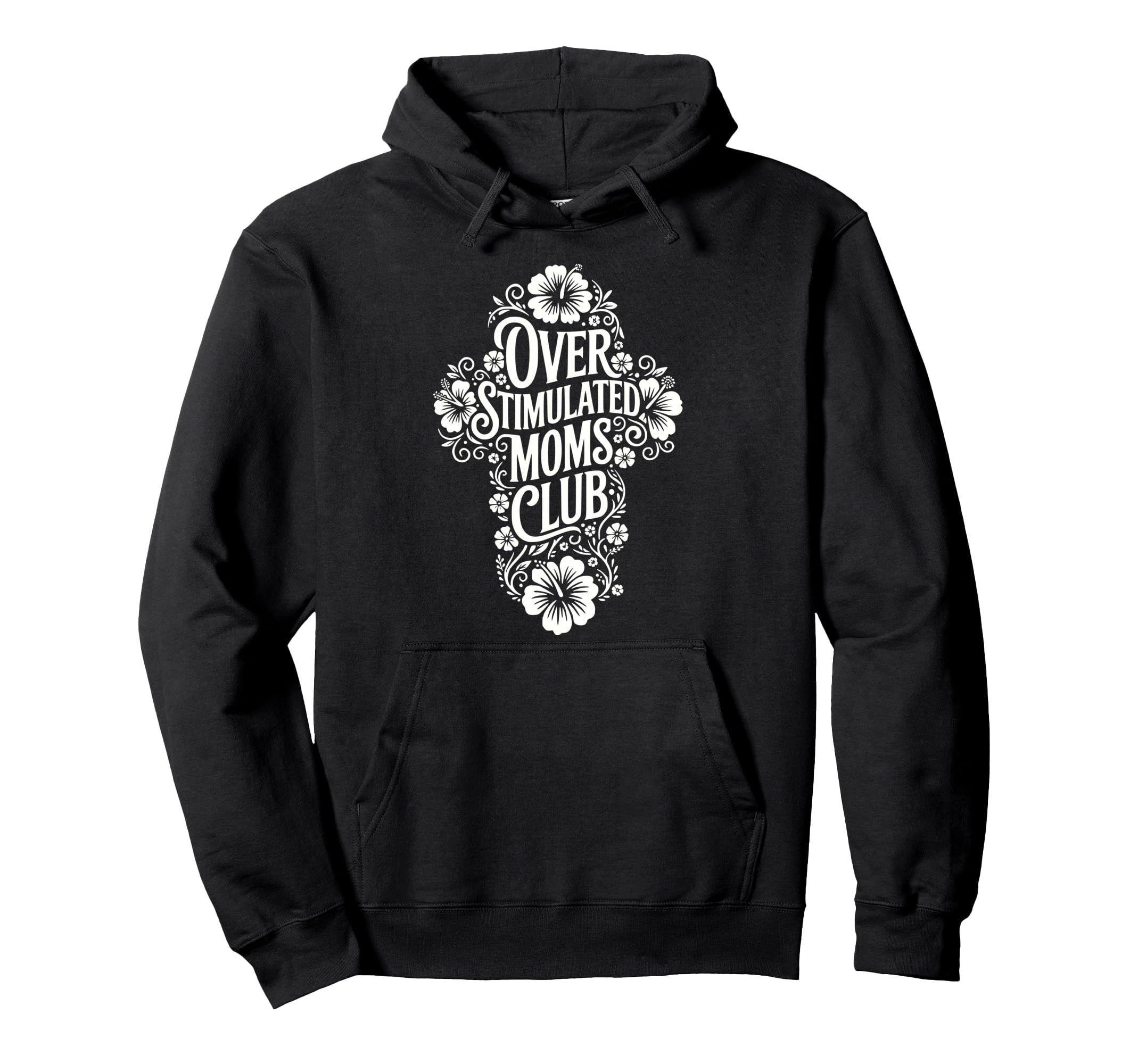 Overstimulated Moms Club Funny Mom Hoodie - Casual Everyday Wear Men Women - T-Shirt, Sweatshirt, Hoodie