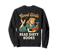 Good Read Dirty Books Funny Sweatshirt - Casual Everyday Wear Men Women - T-Shirt, Sweatshirt, Hoodie