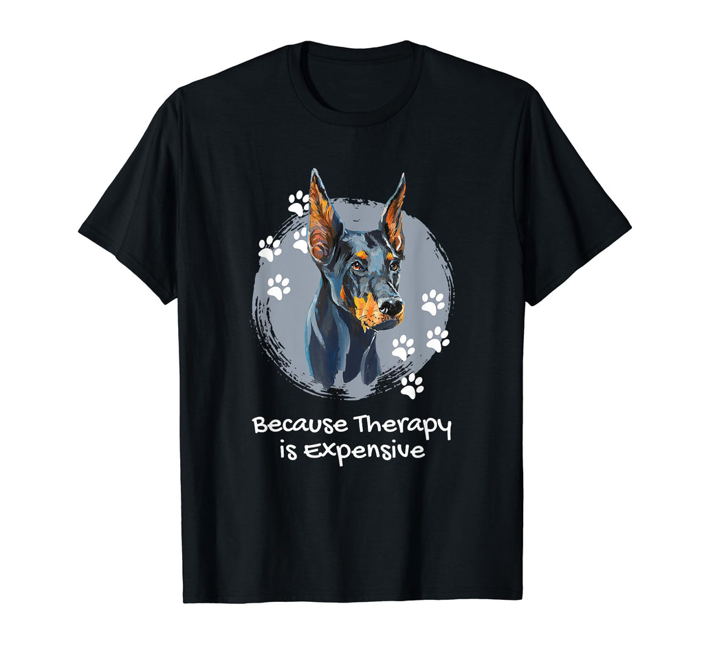 Doberman Because Therapy Is Expensive T-Shirt - Streetwear Style Men Women - T-Shirt, Sweatshirt, Hoodie