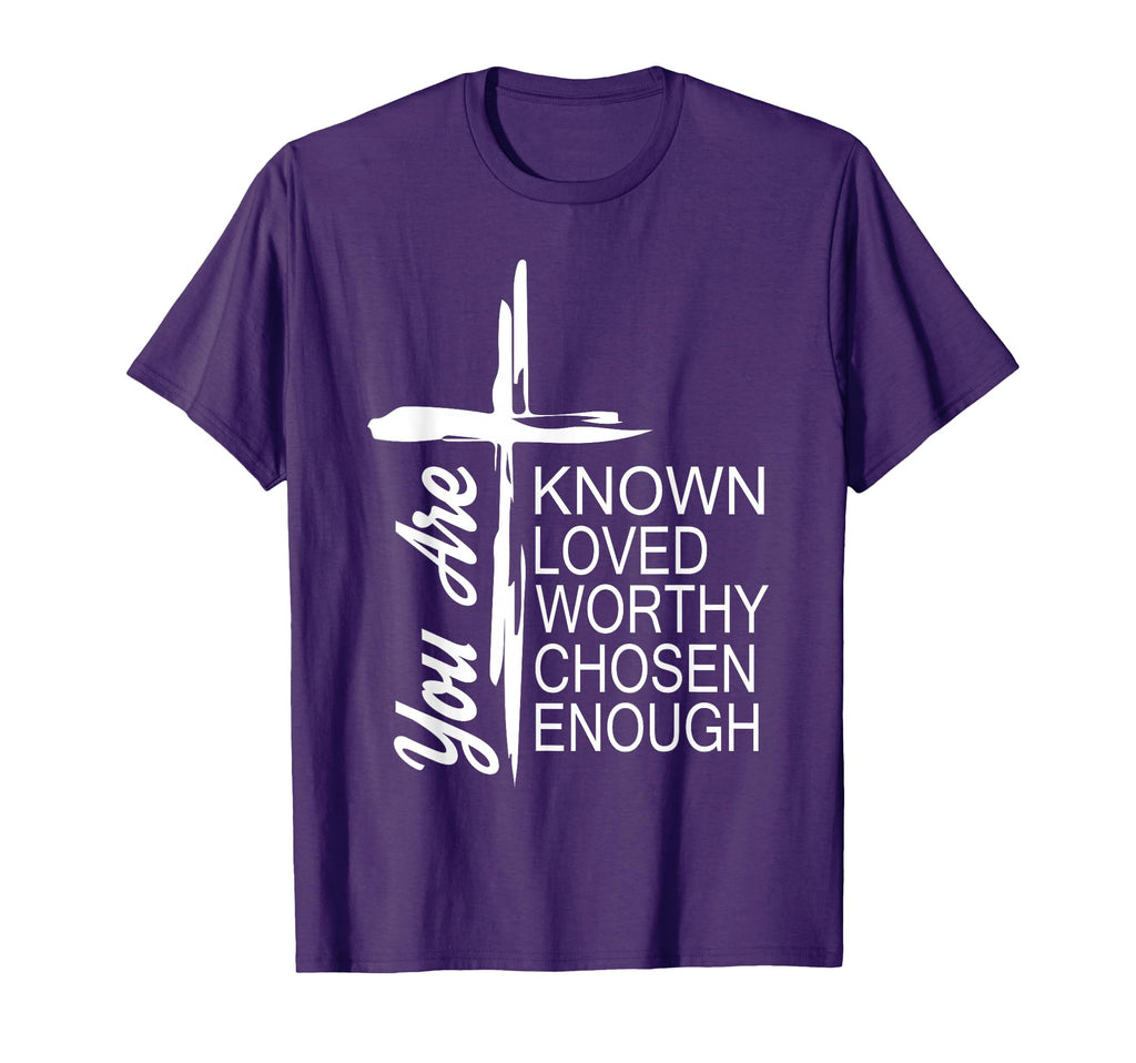 You Are Known Loved Worthy Chosen T-Shirt - Custom Art Print Men Women - T-Shirt, Sweatshirt, Hoodie