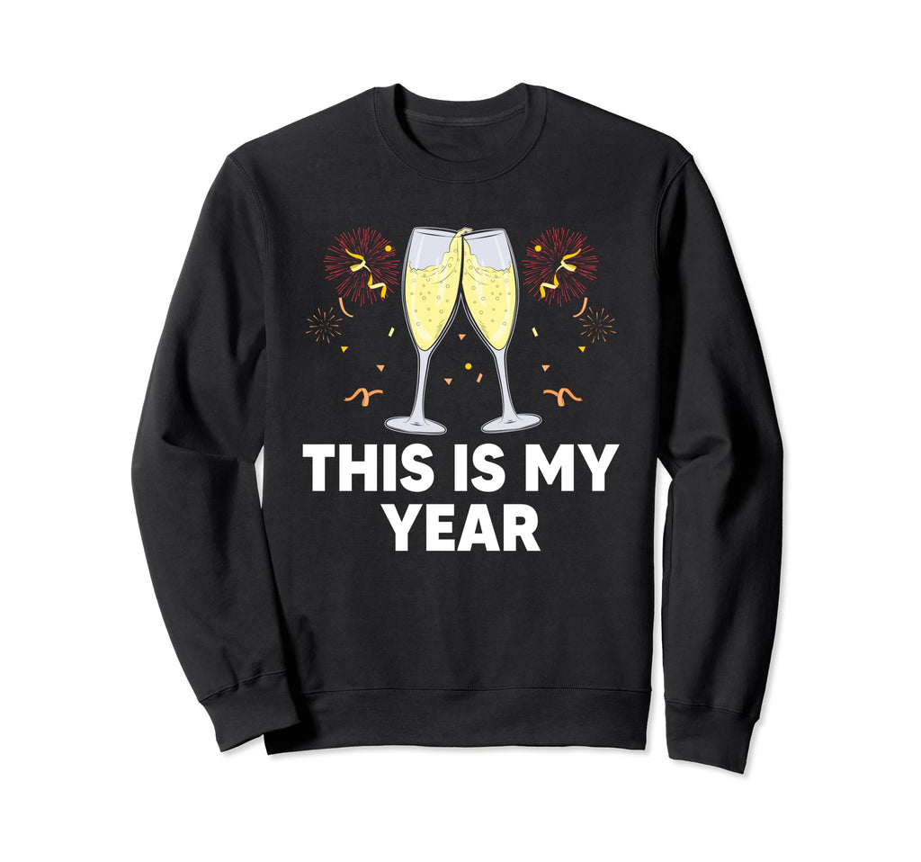 This Is My Year Self Love Happy New Sweatshirt - Custom Art Print Unisex - T-Shirt, Sweatshirt, Hoodie