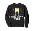 This Is My Year Self Love Happy New Sweatshirt - Custom Art Print Unisex - T-Shirt, Sweatshirt, Hoodie