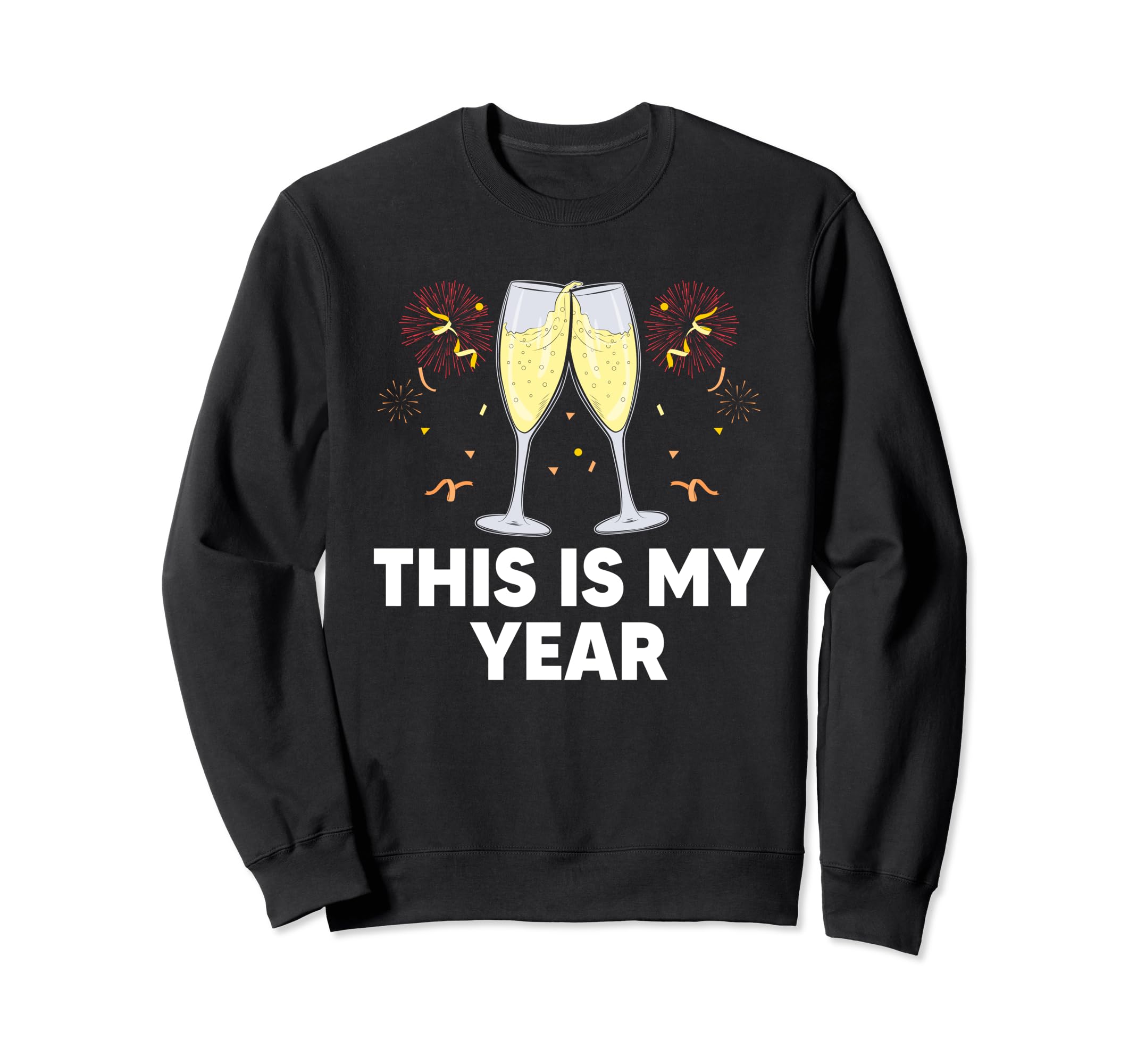 This Is My Year Self Love Happy New Sweatshirt - Custom Art Print Unisex - T-Shirt, Sweatshirt, Hoodie