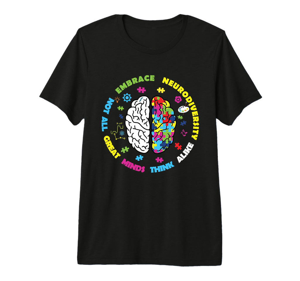 Embrace Neurodiversity Great Minds T-Shirt - Streetwear Style Men Women - T-Shirt, Sweatshirt, Hoodie