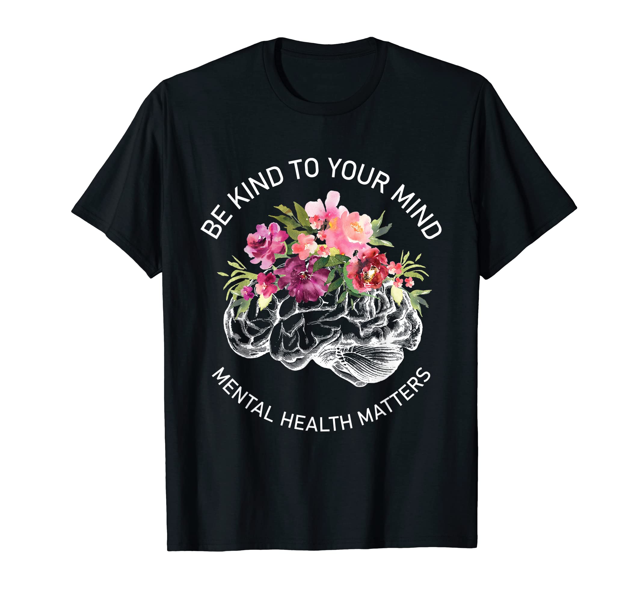 Be Kind To Your Mind Mental Health T-Shirt - Streetwear Style Unisex - T-Shirt, Sweatshirt, Hoodie