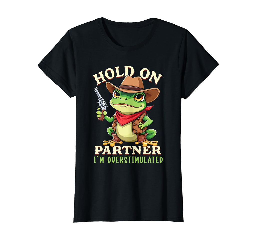 Hold Partner Im Overstimulated Funny T-Shirt - Trendy Graphic Unisex - T-Shirt, Sweatshirt, Hoodie