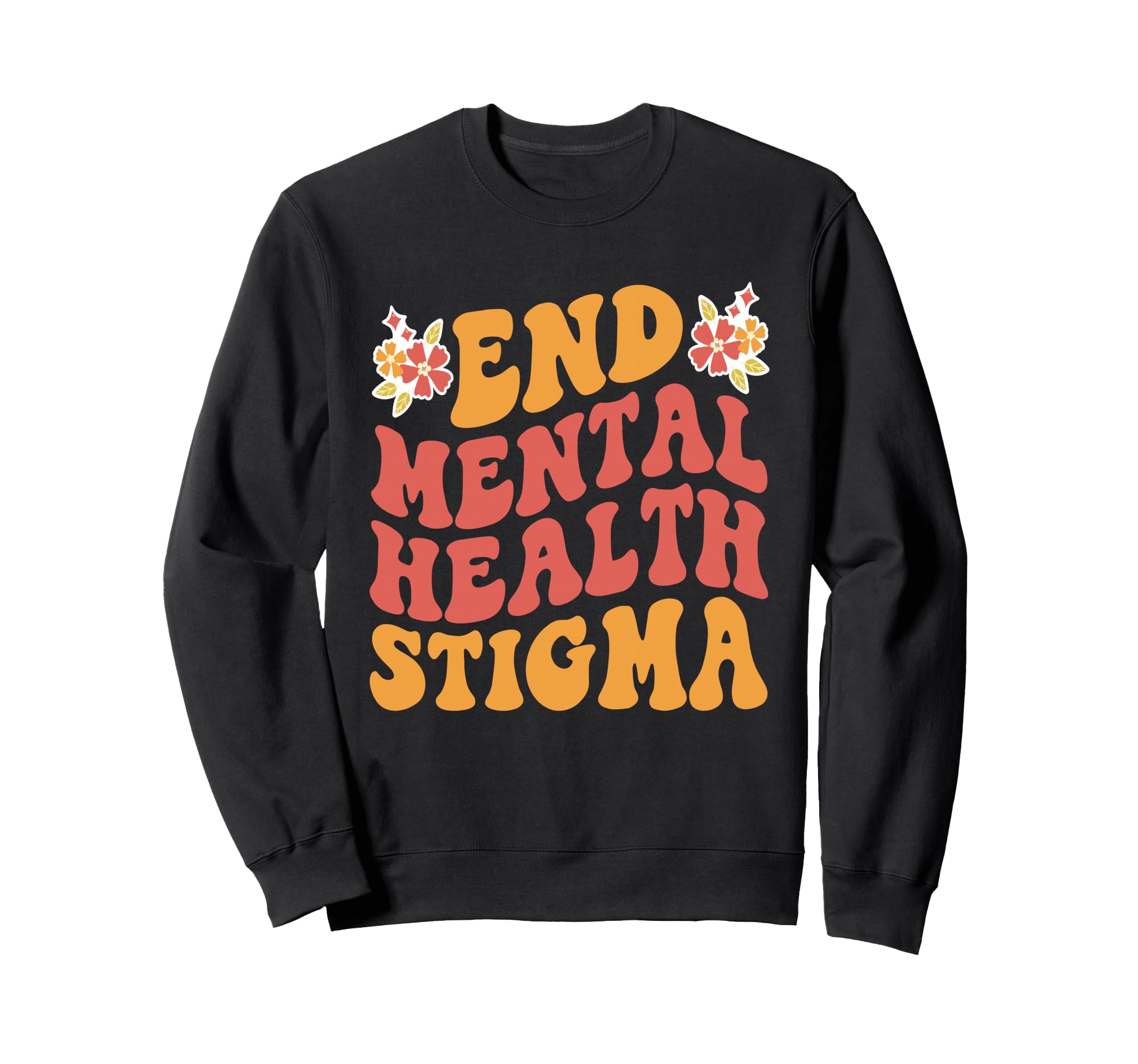 End Mental Health Stigma Mental Sweatshirt - Fun Novelty Design for Adults - T-Shirt, Sweatshirt, Hoodie