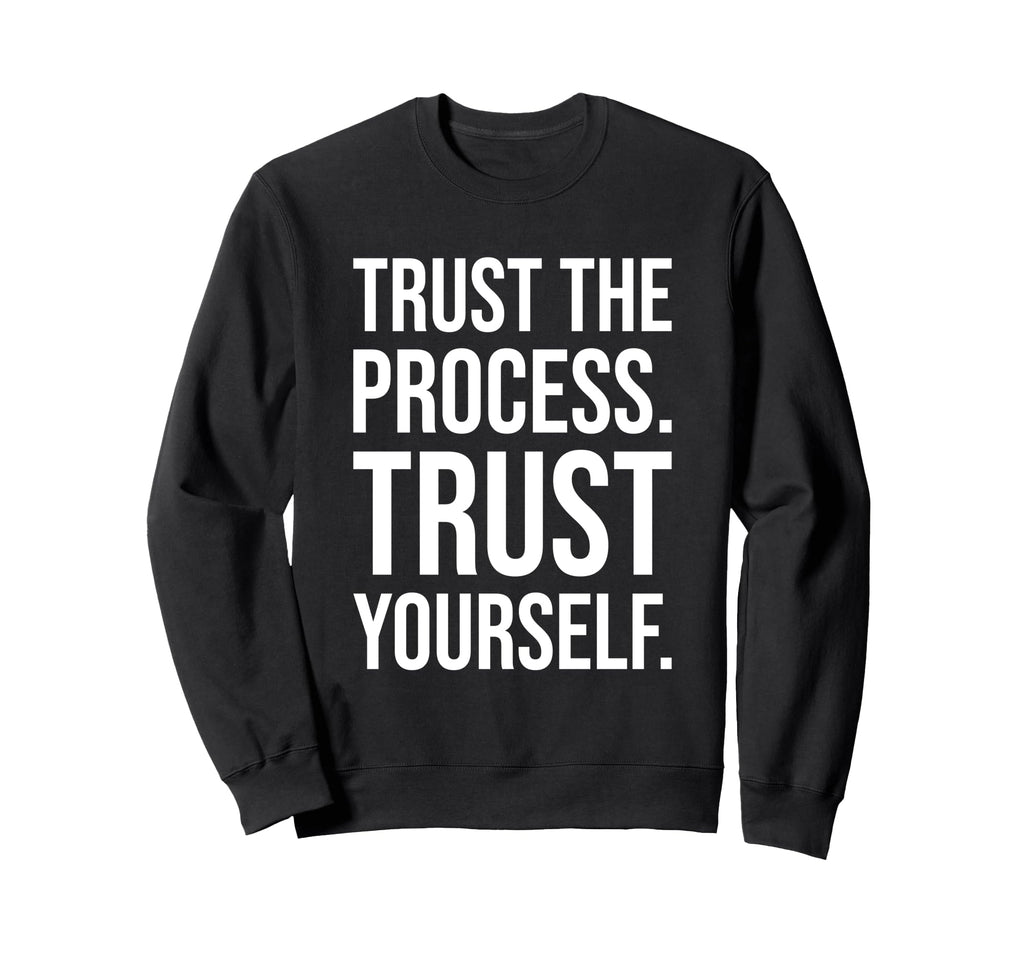 Trust Process Gym Hustle Success Sweatshirt - Custom Art Print for Adults - T-Shirt, Sweatshirt, Hoodie