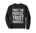 Trust Process Gym Hustle Success Sweatshirt - Custom Art Print for Adults - T-Shirt, Sweatshirt, Hoodie