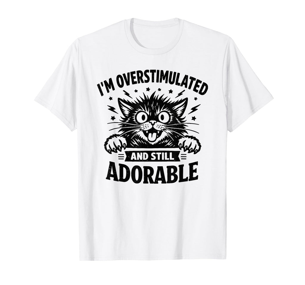 Im Overstimulated And Still Adorable T-Shirt - Minimalist Print for Adults - T-Shirt, Sweatshirt, Hoodie