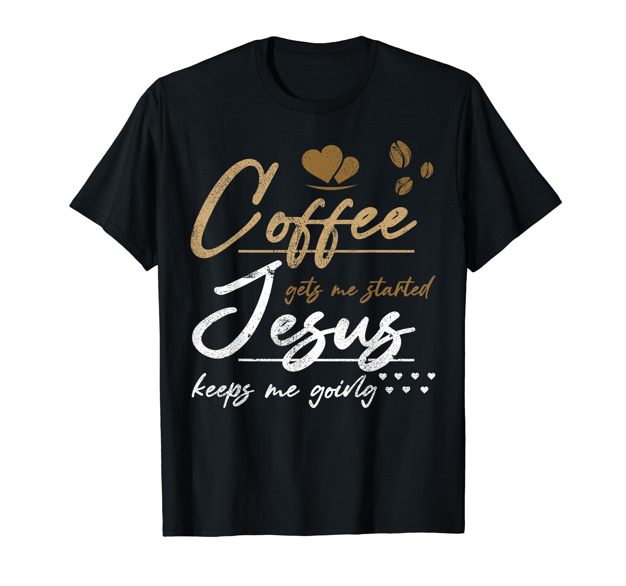 Coffee Gets Me Started Jesus Keeps Me T-Shirt - Aesthetic Graphic Unisex - T-Shirt, Sweatshirt, Hoodie