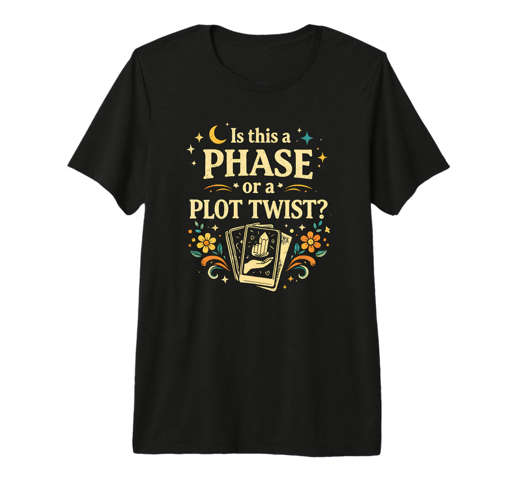 Is This Phase Or Plot Twist Funny Tri T-Shirt - Streetwear Style Men Women - T-Shirt, Sweatshirt, Hoodie