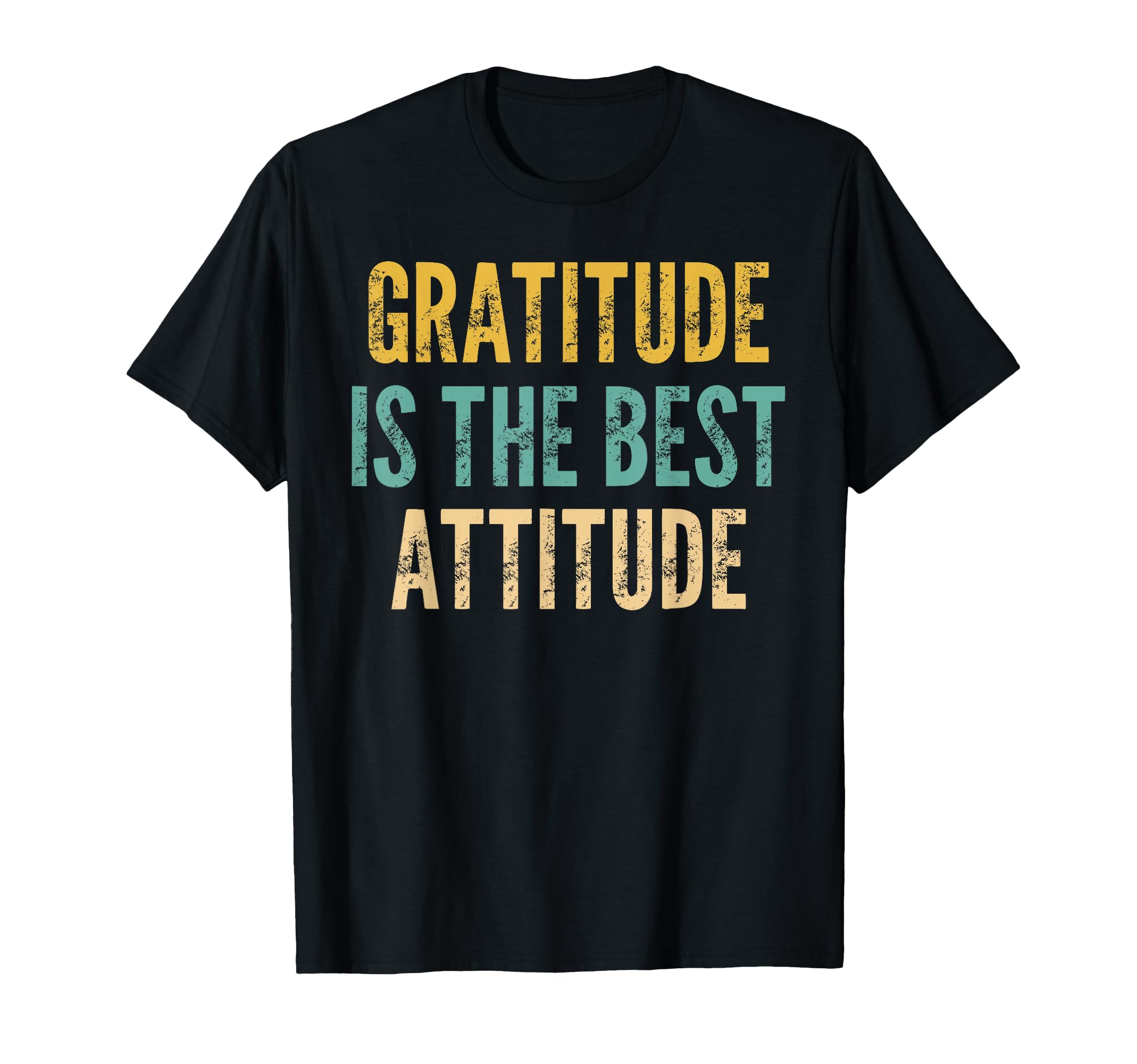 Gratitude Is Best Attitude T-Shirt - Custom Art Print Unisex - T-Shirt, Sweatshirt, Hoodie