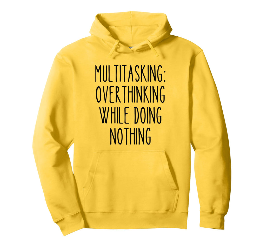 Multitasking Overthinking Funny Hoodie - Custom Art Print Men Women - T-Shirt, Sweatshirt, Hoodie