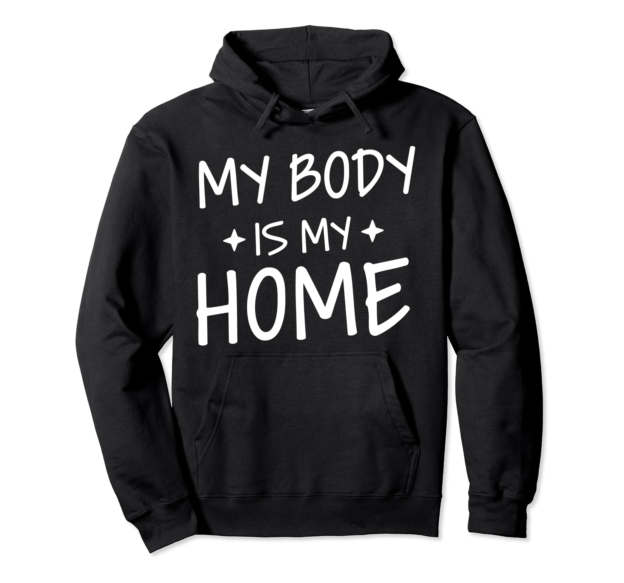 My Body Is My Home Depression Hoodie - Fun Novelty Design for Adults - T-Shirt, Sweatshirt, Hoodie