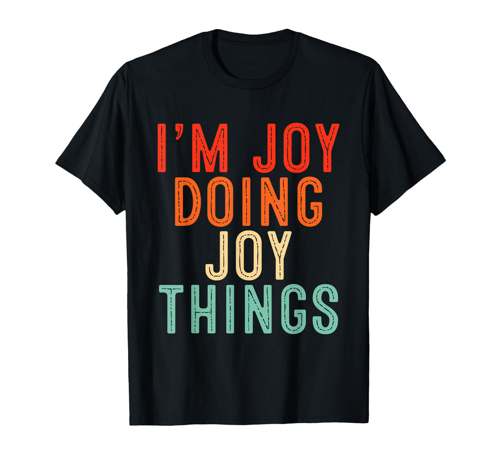 Im Joy Doing Joy Things Funny Gifts T-Shirt - Aesthetic Graphic for Adults - T-Shirt, Sweatshirt, Hoodie
