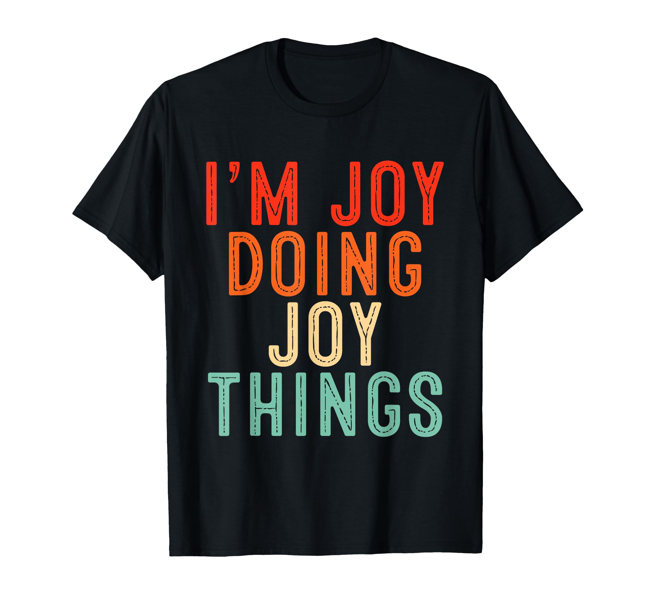 Im Joy Doing Joy Things Funny Gifts T-Shirt - Aesthetic Graphic for Adults - T-Shirt, Sweatshirt, Hoodie