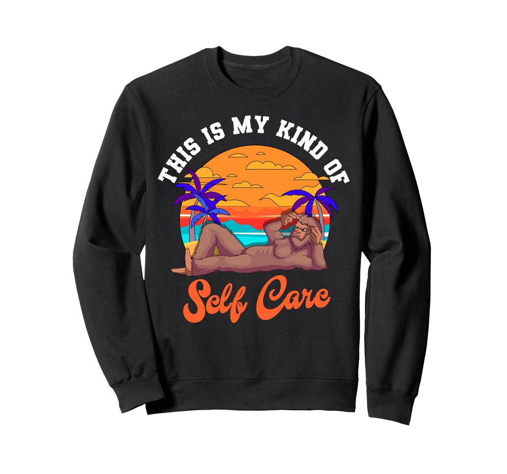 This Is My Kind Self Care Bigfoot Sweatshirt - Unique Graphic for Adults - T-Shirt, Sweatshirt, Hoodie
