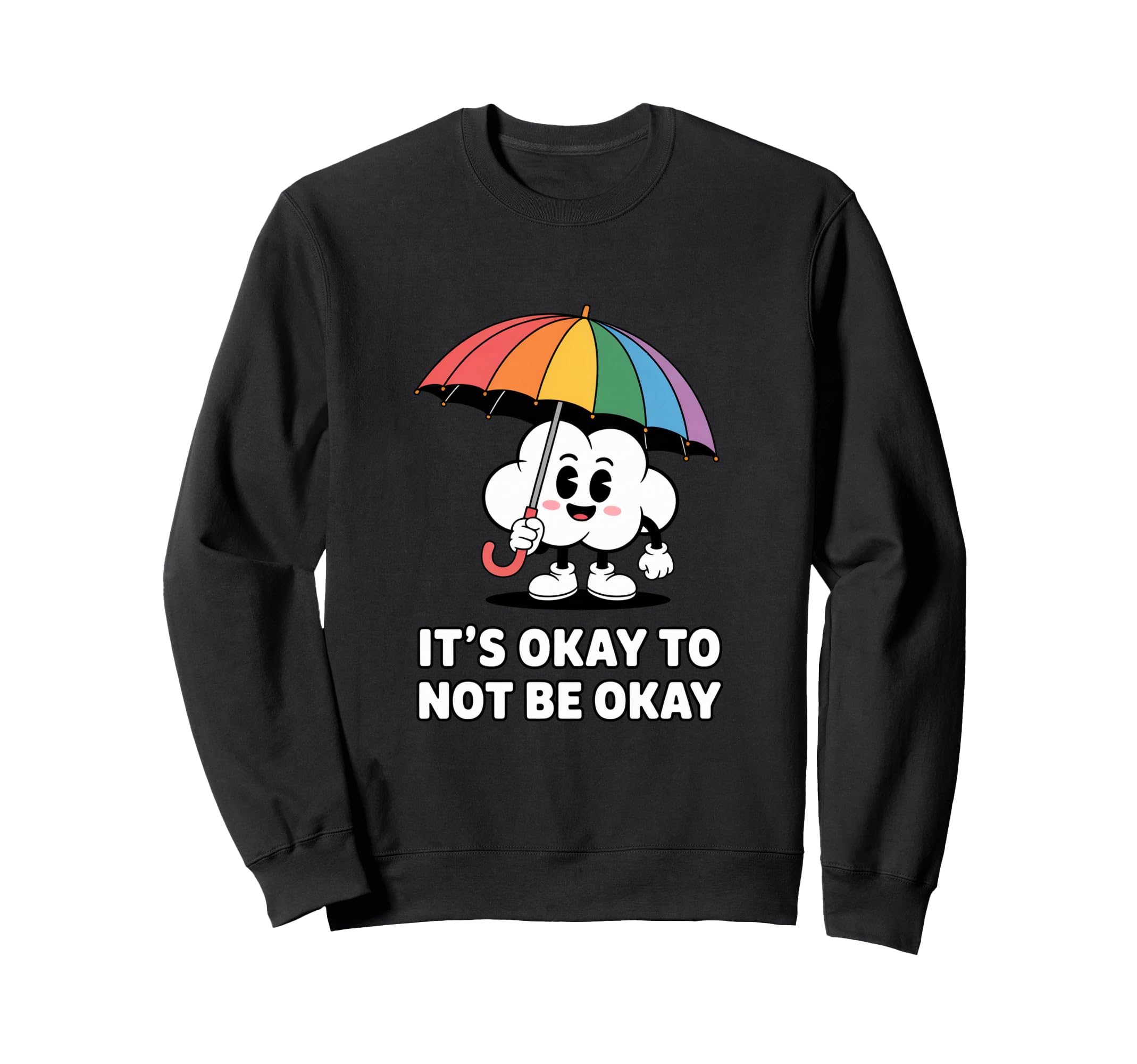 Its Okay To Not Be Okay Mental Sweatshirt - Fun Novelty Design Unisex - T-Shirt, Sweatshirt, Hoodie