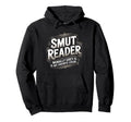 Smut Reader Book Lover Bookworms Hoodie - Graphic Print Men Women - T-Shirt, Sweatshirt, Hoodie