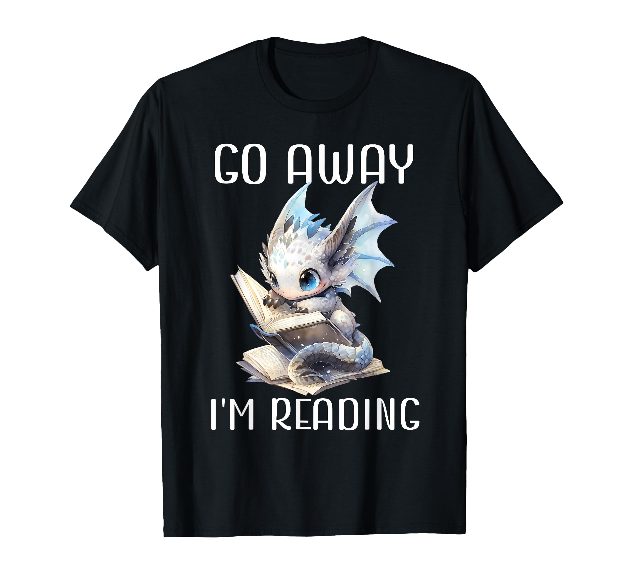 Go Away Im Reading Book Dragon T-Shirt - Fun Novelty Design Men Women - T-Shirt, Sweatshirt, Hoodie