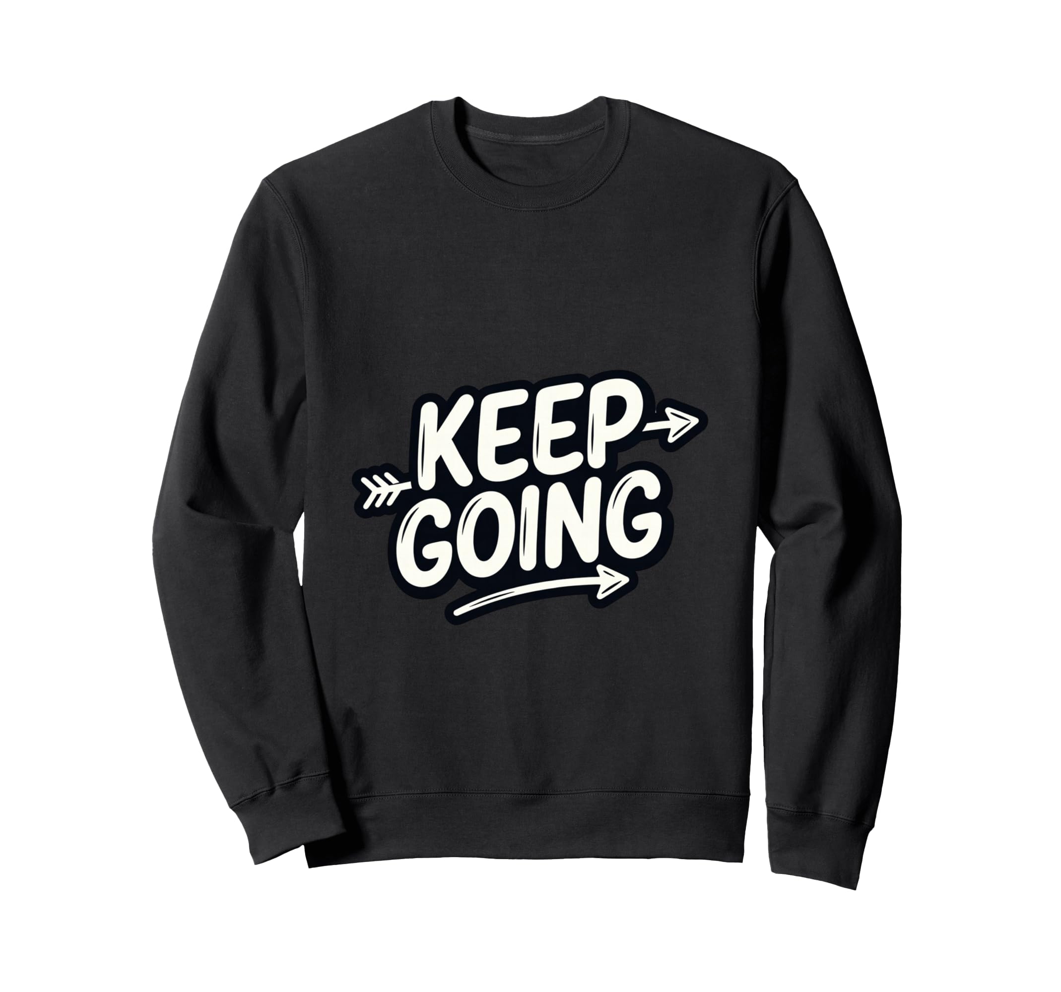 Keep Going Motivational Minimal Sweatshirt - Aesthetic Graphic for Adults - T-Shirt, Sweatshirt, Hoodie