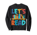 Lets Read Reading Teacher Sweatshirt - Casual Everyday Wear Men Women - T-Shirt, Sweatshirt, Hoodie