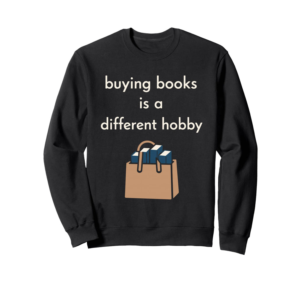 Funny Book Lover Gift Readers Sweatshirt - Casual Everyday Wear Men Women - T-Shirt, Sweatshirt, Hoodie