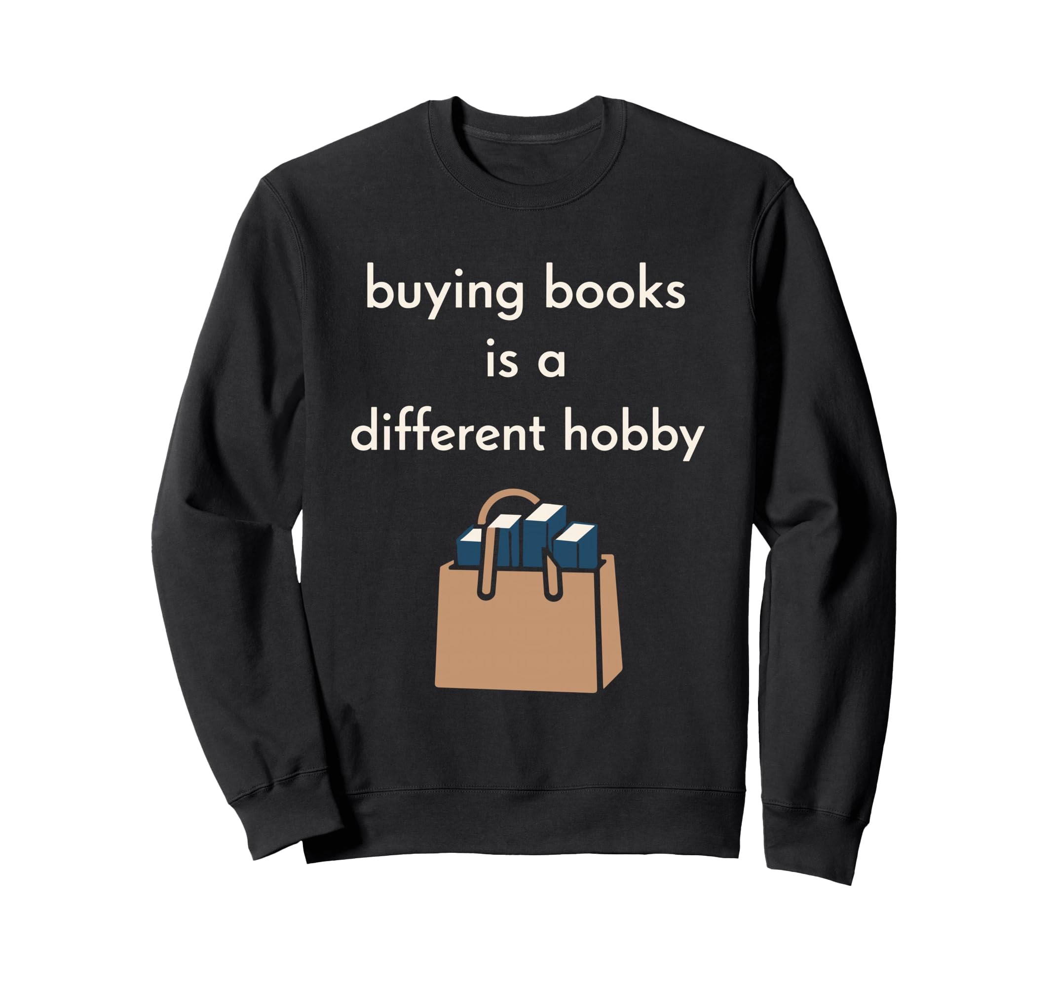 Funny Book Lover Gift Readers Sweatshirt - Casual Everyday Wear Men Women - T-Shirt, Sweatshirt, Hoodie
