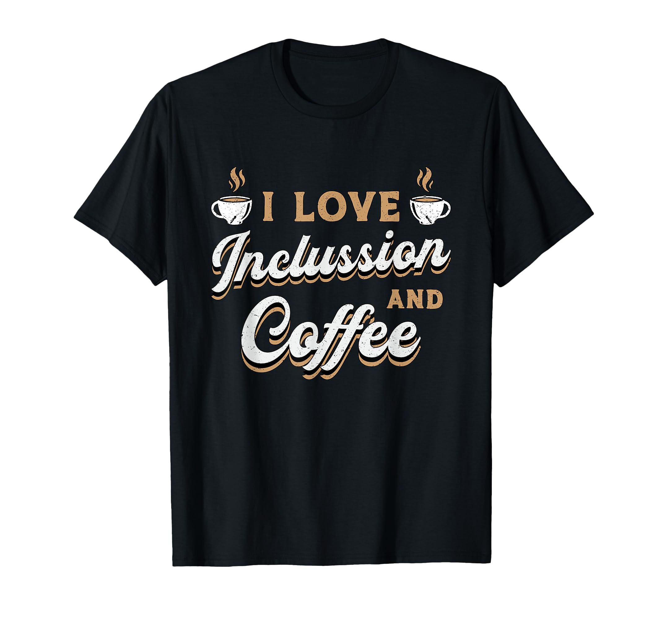 I Love Inclussion And Coffee Awareness T-Shirt - Streetwear Style Unisex - T-Shirt, Sweatshirt, Hoodie