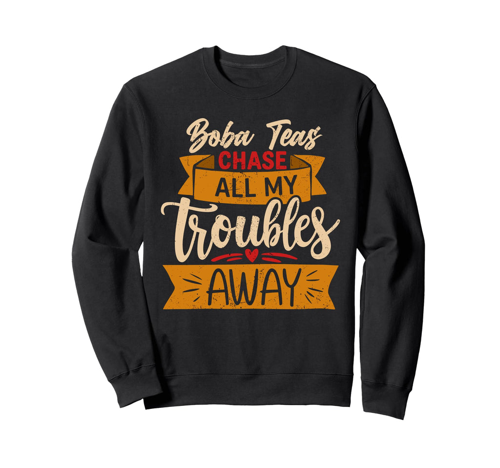 Boba Tea Comfort Enthusiast Chase My Sweatshirt - Trendy Graphic Men Women - T-Shirt, Sweatshirt, Hoodie