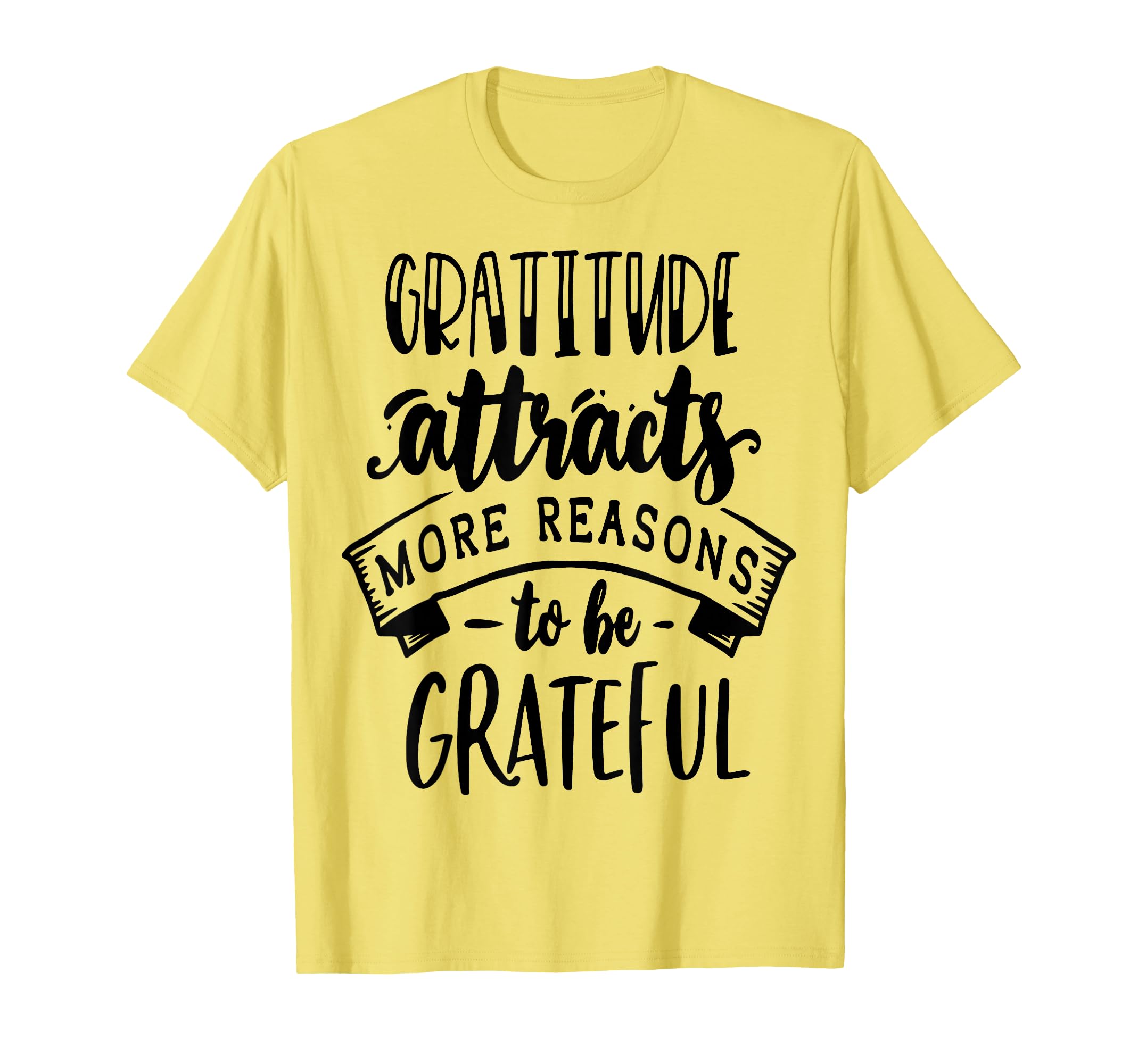 Gratitude Attracts More Reasons To T-Shirt - Minimalist Print for Adults - T-Shirt, Sweatshirt, Hoodie