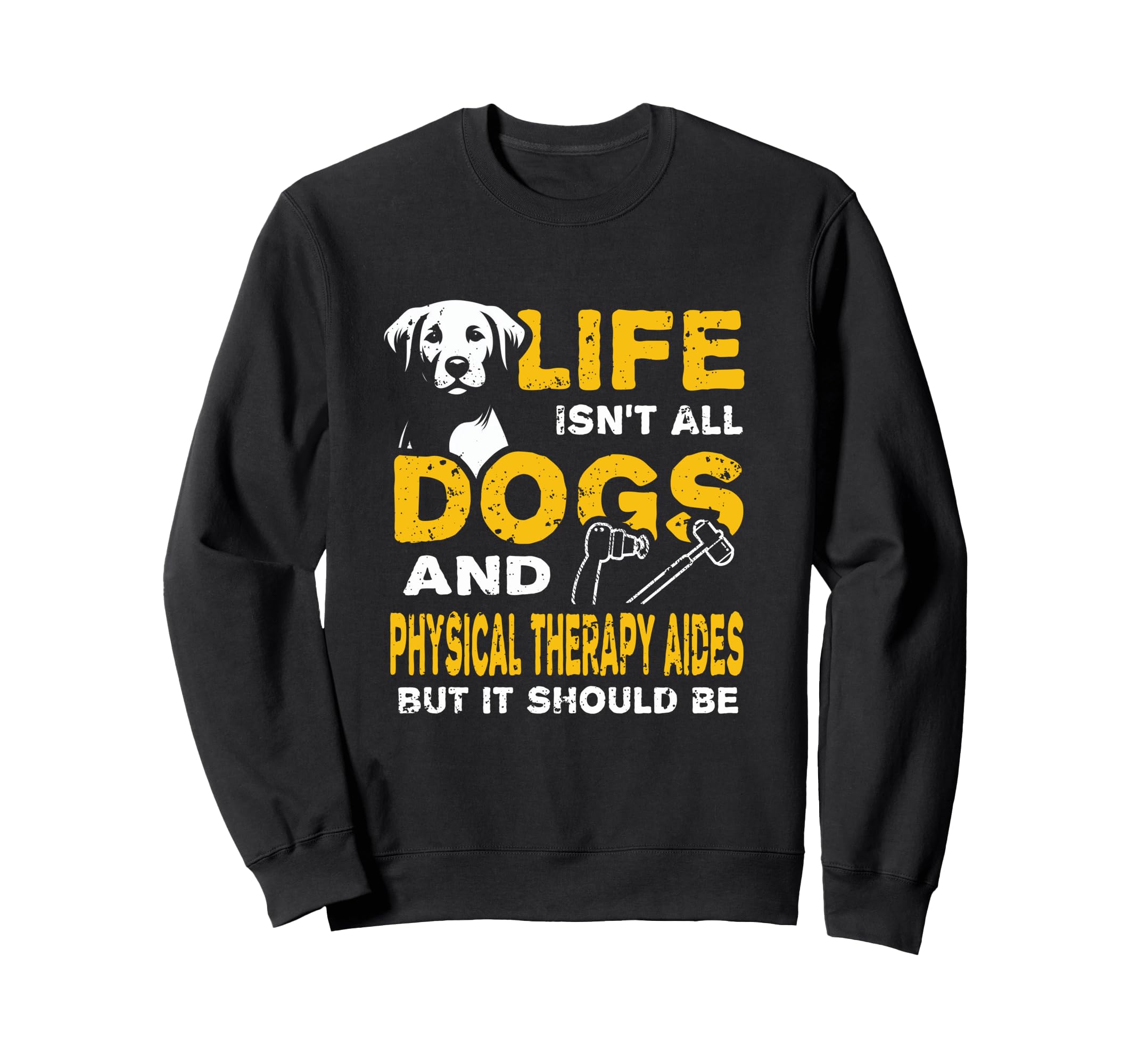 Funny Life Isnt All Dogs And Sweatshirt - Custom Art Print for Adults - T-Shirt, Sweatshirt, Hoodie
