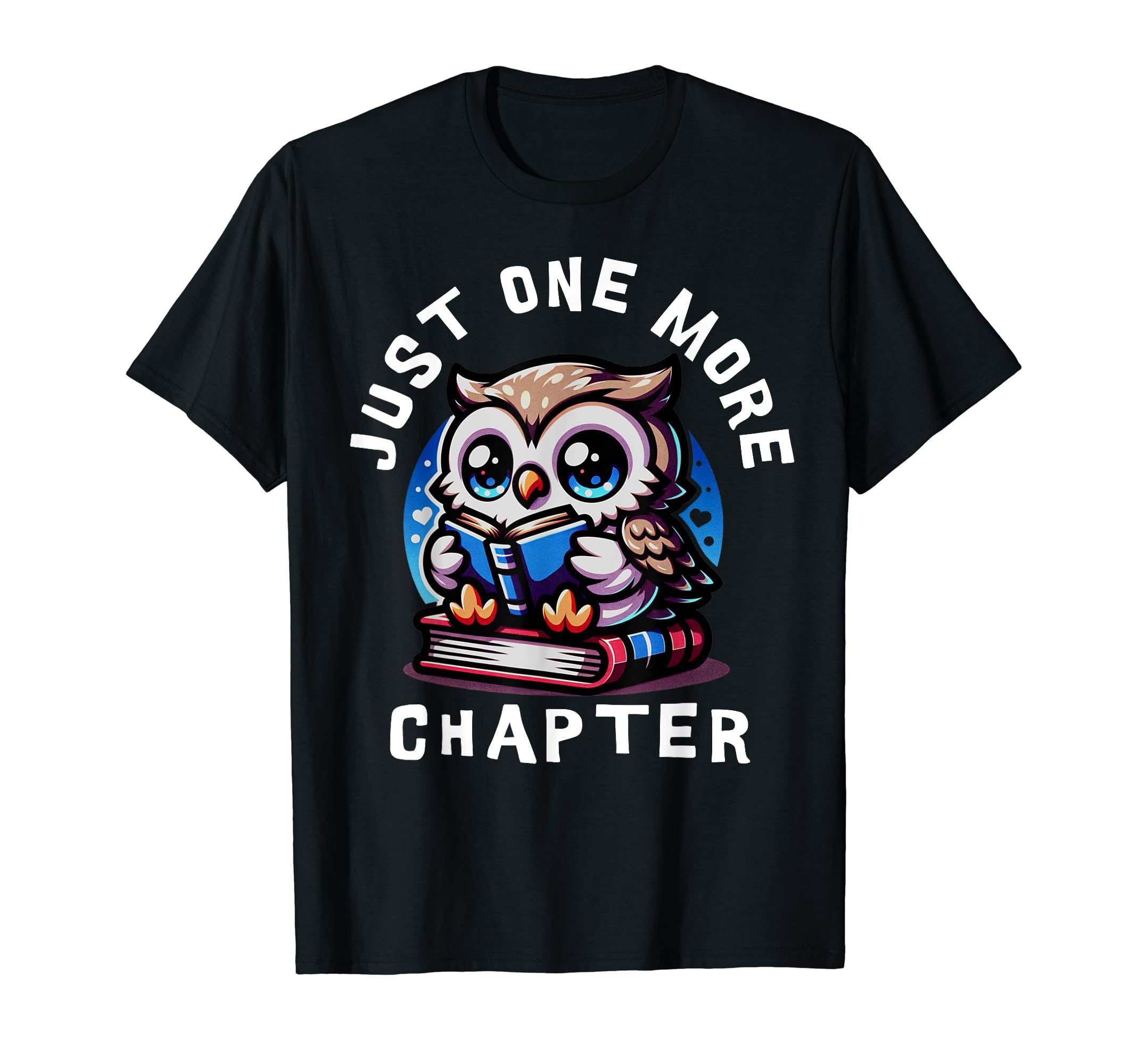 Just One More Chapter Book Lovers Owl T-Shirt - Novelty Apparel for Adults - T-Shirt, Sweatshirt, Hoodie