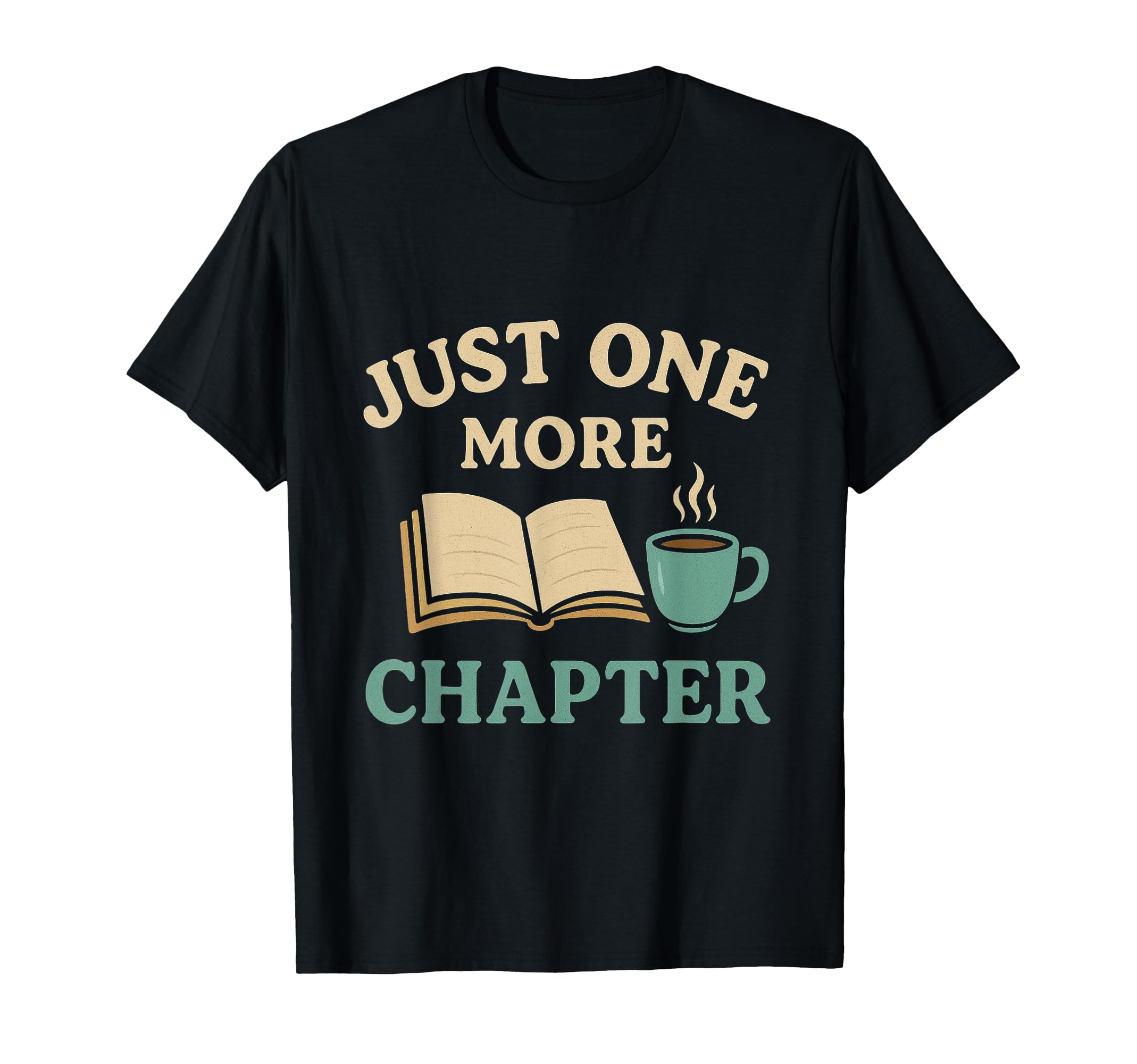 Just One More Chapter Book Lover Reading T-Shirt - Trendy Graphic Unisex - T-Shirt, Sweatshirt, Hoodie