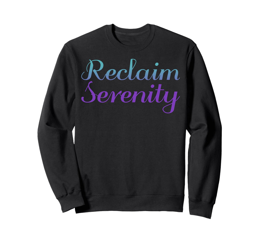 Reclaim Serenity Mental Health Awareness Sweatshirt - Graphic Print Unisex - T-Shirt, Sweatshirt, Hoodie