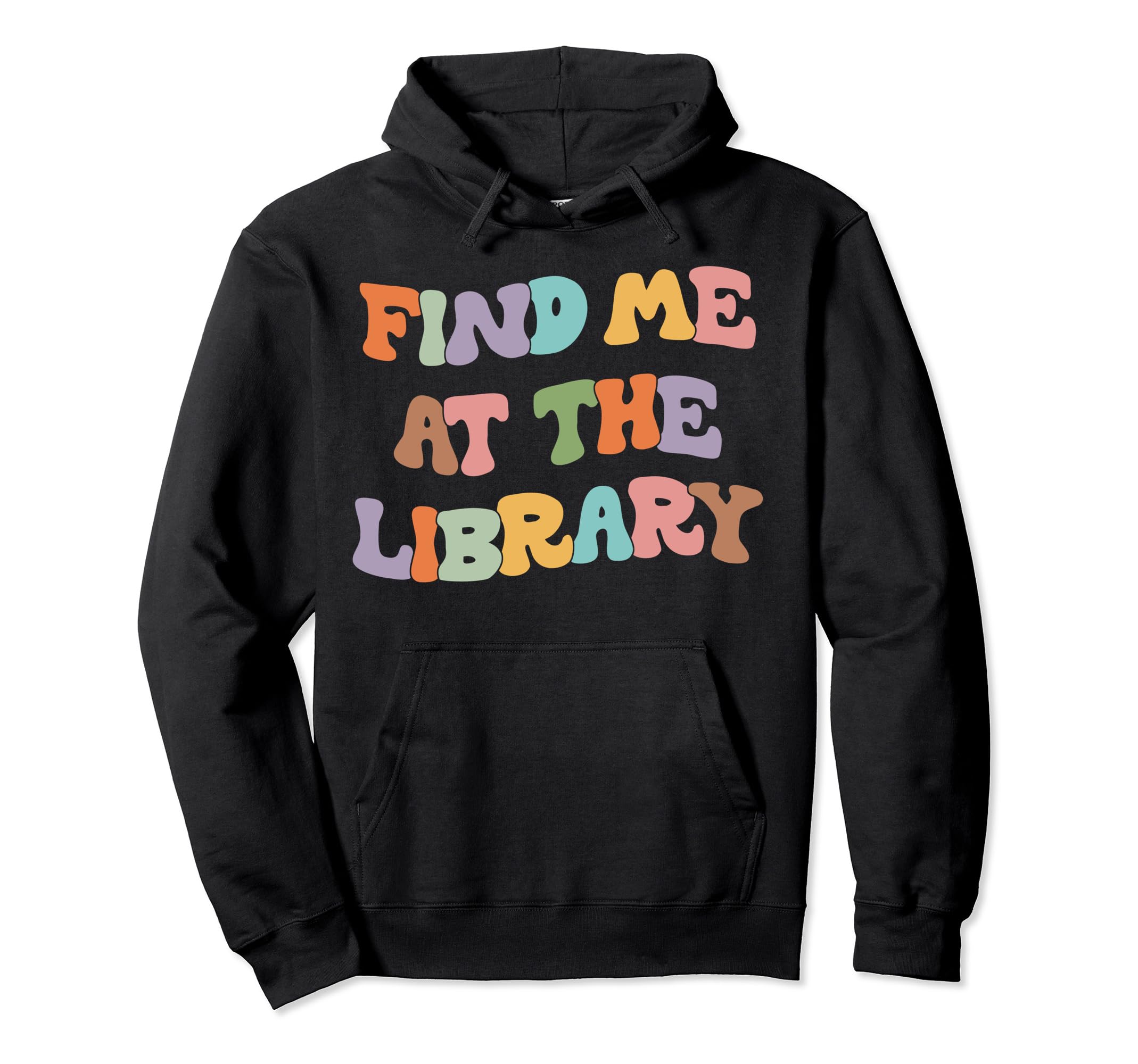 Find Me Library Book Lover Reading Hoodie - Graphic Print Men Women - T-Shirt, Sweatshirt, Hoodie