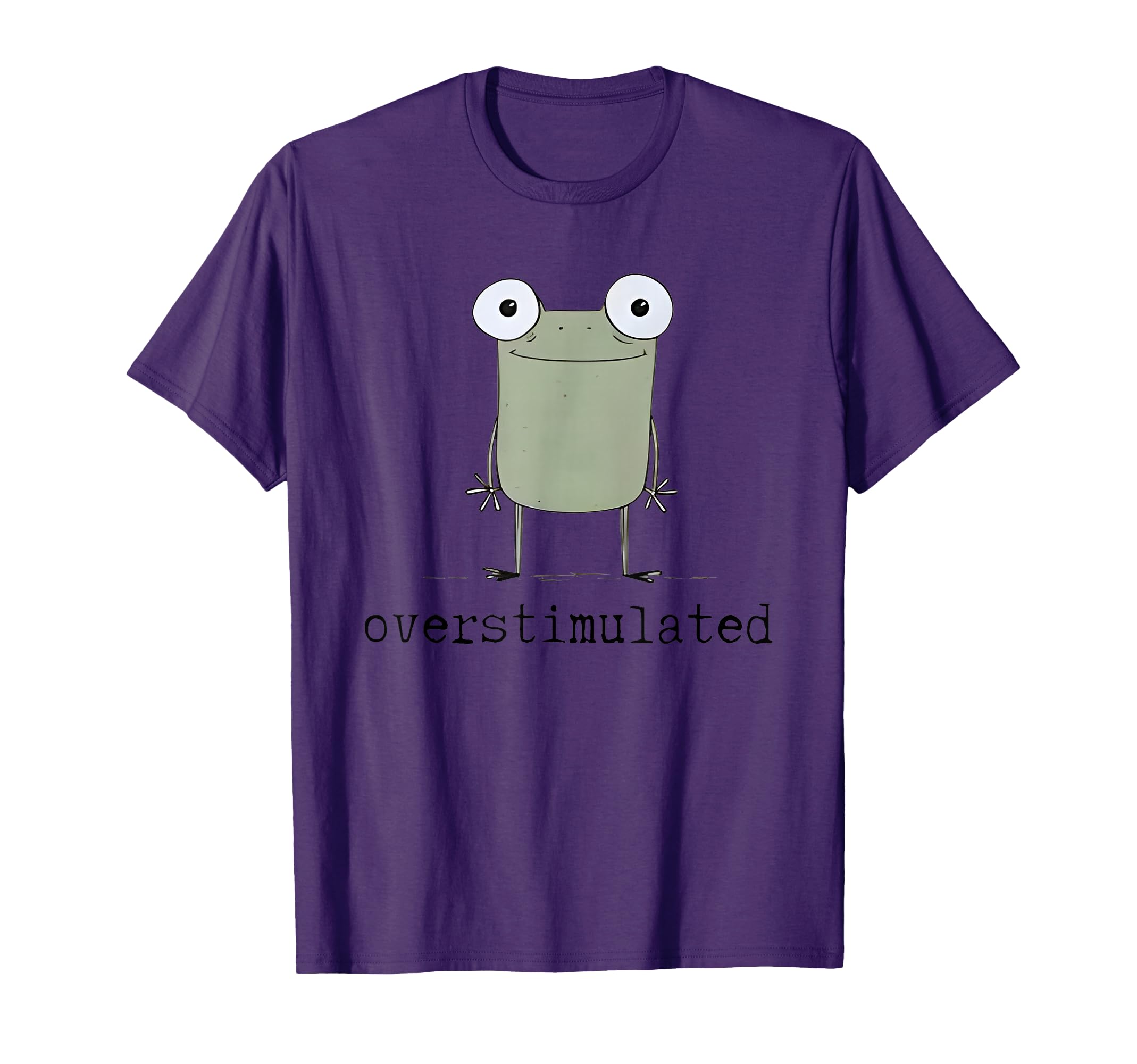 Frog Overstimulated Funny T-Shirt - Casual Everyday Wear Unisex - T-Shirt, Sweatshirt, Hoodie