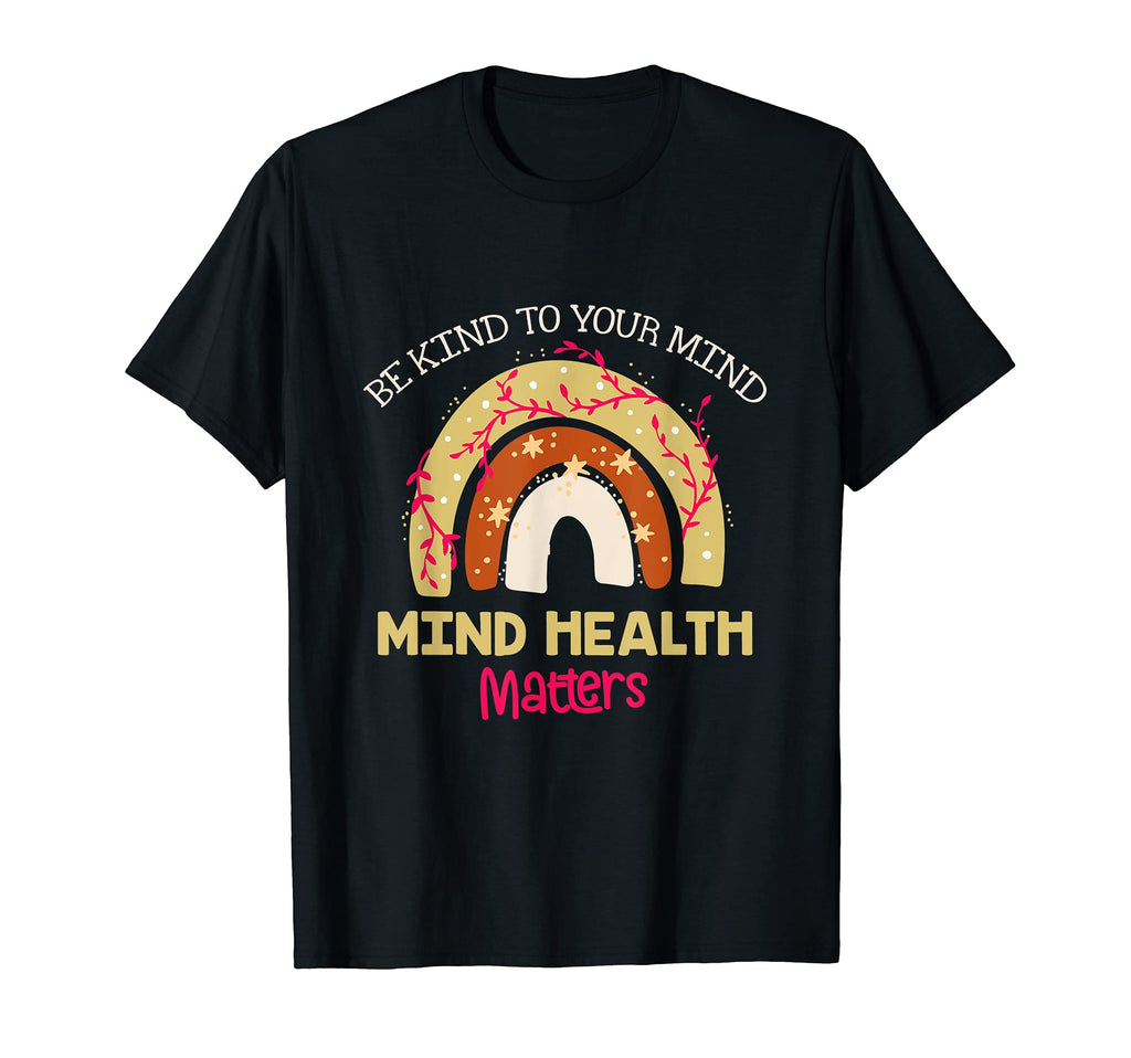 Be Kind To Your Mind Mental Health Matters T-Shirt - Unique Graphic Unisex - T-Shirt, Sweatshirt, Hoodie