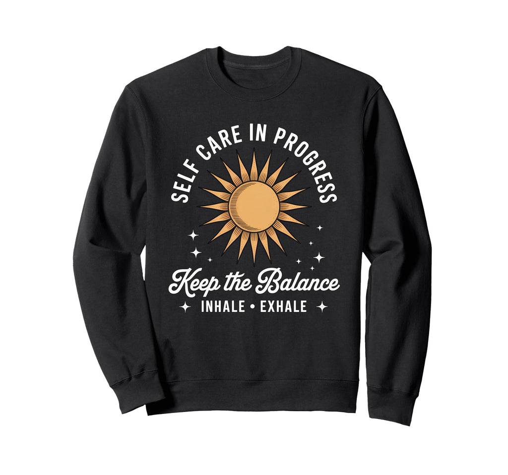 Self Care Progress Inhale Exhale Sweatshirt - Unique Graphic for Adults - T-Shirt, Sweatshirt, Hoodie